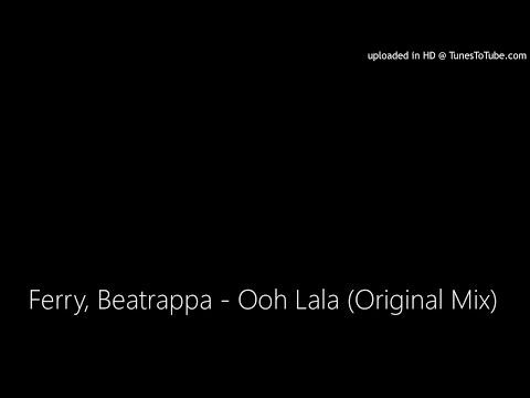 Ferry, Beatrappa - Ooh Lala (Original Mix)
