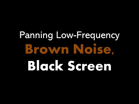 ???? Panning Low-Frequency Brown Noise, Black Screen ????????⬛ • Live 24/7 • No mid-roll ads