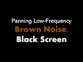 Panning Low Frequency Brown Noise Black Screen Live 24 7 No Mid Roll Ads