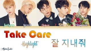 Highlight (하이라이트) - Take care [잘 지내줘] Color Coded Lyrics/가사 [Han|Rom|Eng]