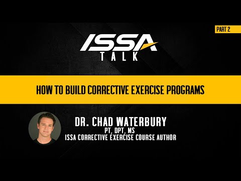 ISSA Talk  w/Dr. Chad Waterbury - Part 2: How To Build Corrective Exercise Programs