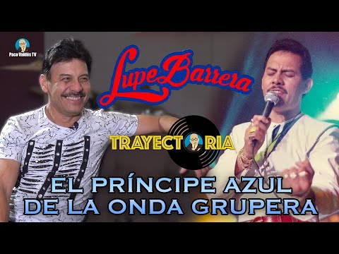 LUPE BARRERA, EL PRÍNCIPE AZUL DE LA ONDA GRUPERA - ENTREVISTA EXCLUSIVA - PROGRAMA TRAYECTORIA