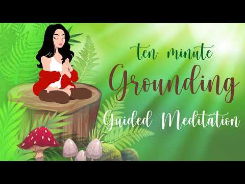 10 Minute Meditation for Grounding Your Energy