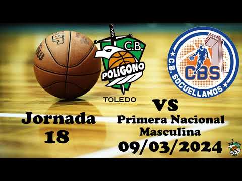 TEMP-23-24 | 1NAC.MAS-J18 | BALONCESTO POLÍGONO TOLEDO- CABEZUELO CB SOCUÉLLAMOS