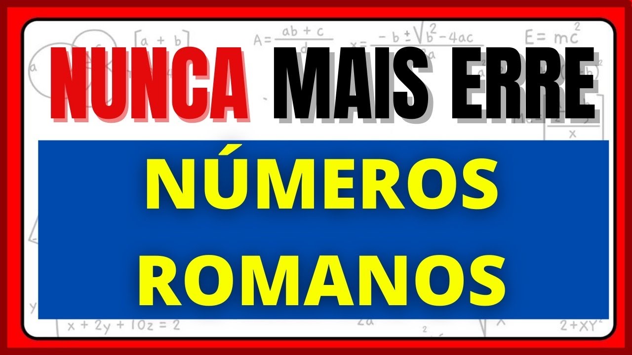 NÚMEROS ROMANOS COM TABELA MUITO FÁCIL PARA APRENDER!!!!