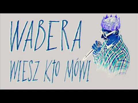 Wabera - Wiesz kto mówi