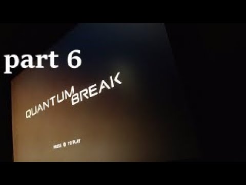 Quantum Break walkthrough gameplay part 6