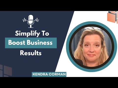 259: Simplify to Amplify: Cut Down on Marketing Channels and Boost Results with Host Kendra Corman