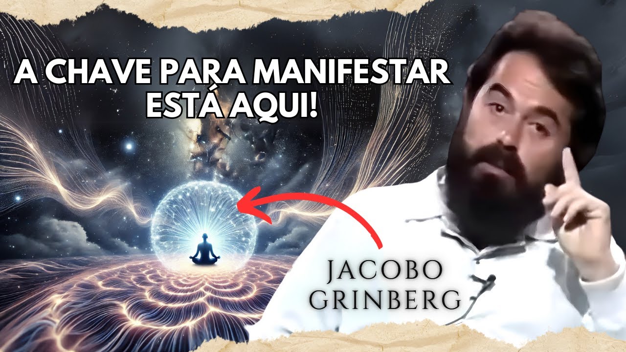 Como Alinhar Sua Vibração e Manifestar Qualquer Desejo - Jacobo Grinberg