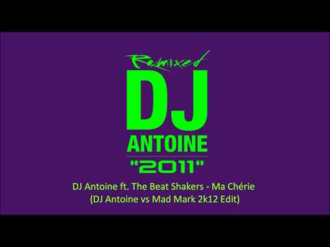 DJ Antoine ft. The Beat Shakers - Ma Chérie (DJ Antoine vs Mad Mark 2k12 Edit)