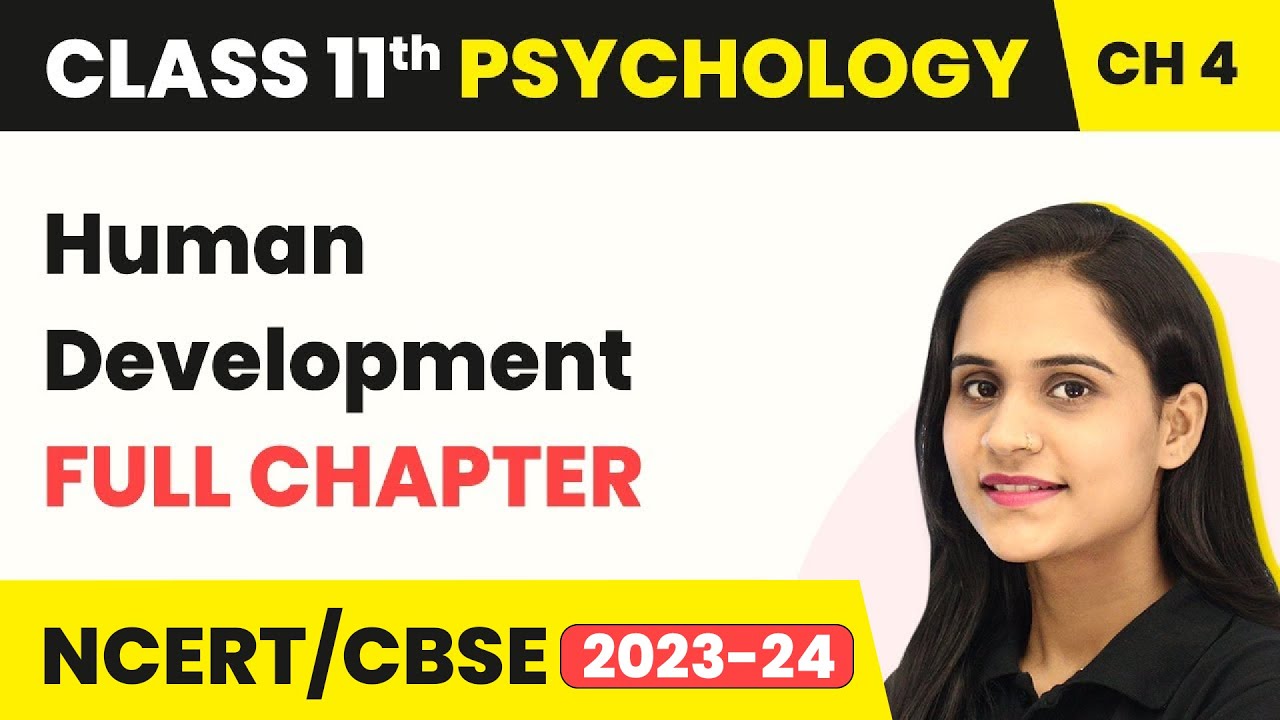 Human Development - Full Chapter Explanation | Class 11 Psychology Chapter 4
