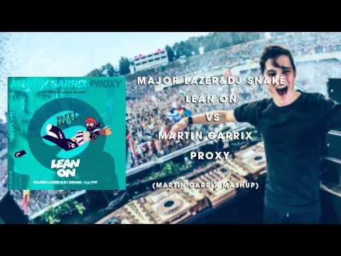 Martin Garrix vs Major Lazer & DJSnake ft MØ - Proxy vs. Lean On (Martin Garrix Mashup)