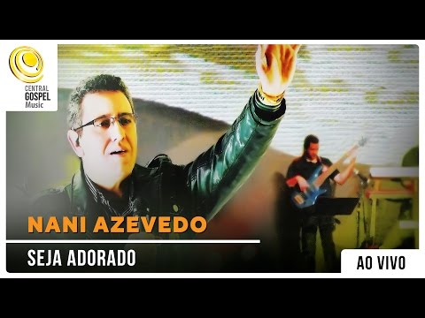 Nani Azevedo - Seja Adorado (ao vivo)
