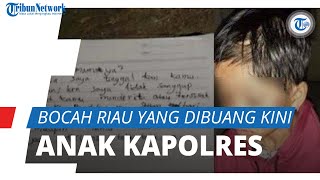 Kisah Bocah di Riau Dibuang dan Ditemukan Penuh Luka, Sekarang Jadi Anak Kapolres, Ini Nasibnya Kini