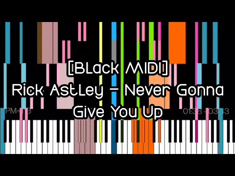 [Black MIDI] Rick Astley - Never Gonna Give You Up