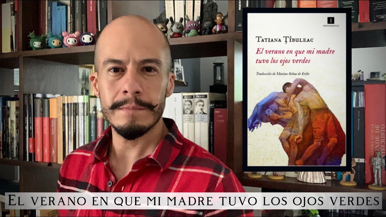 El verano en que mi madre tuvo los ojos verdes, de Tatiana Tibuleac