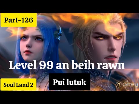 Soul Land 2 (Part-126) Grand Soul Land Master Senior Long an beih rawn ta