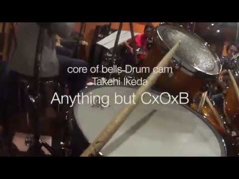 core of bells - anything but CxOxB Drum cam