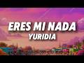 Yuridia - Eres Mi Nada (Letra)