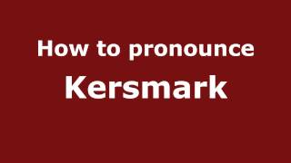 How to pronounce Kersmark
