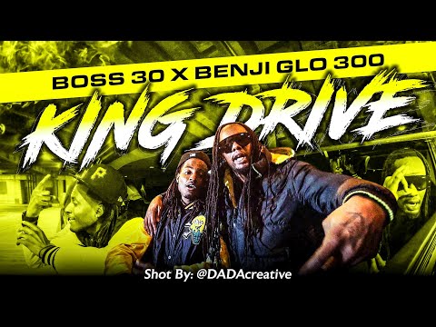 Boss 30 x Benji Glo (300)  - King Drive | Shot By: @DADAcreative_Max