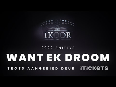 1KOOR2022- Want Ek droom