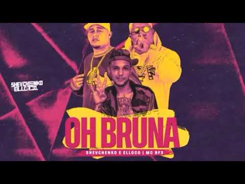 SHEVCHENKO E ELLOCO E MC RF3 - OH BRUNA - REMIX BREGA FUNK