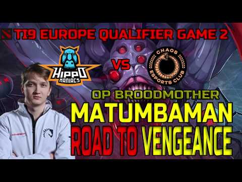 MATUMBAMAN BROODMOTHER TI9 EUROPE QUALIFIER HIPPOMANIACS VS CHAOS ESPORTS