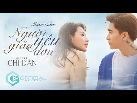 NGƯỜI YÊU GIẢN ĐƠN - CHI DÂN |  OFFICIAL MUSIC VIDEO