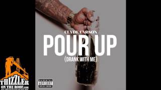 Clyde Carson - Pour Up (Drank With Me) [Thizzler.com]