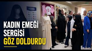 Kadın Emeği Sergisi Göz Doldurdu