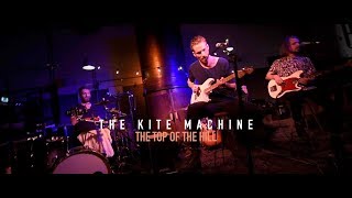 The Kite Machine - The Top Of The Hill