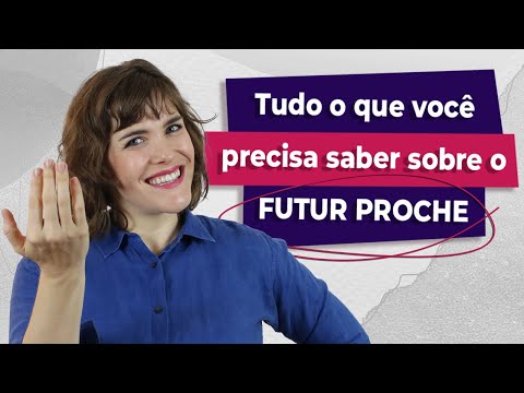 Tudo o que você precisa saber o FUTUR PROCHE em francês