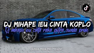 Download lagu DJ MIHAPE IEU CINTA [KOPLO] RAKA PUTRA SUNDA PRIDE PRO PRESENT mp3