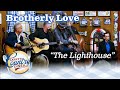 Bradley Walker from the BROTHERS OF THE HEART sings THE LIGHTHOUSE!