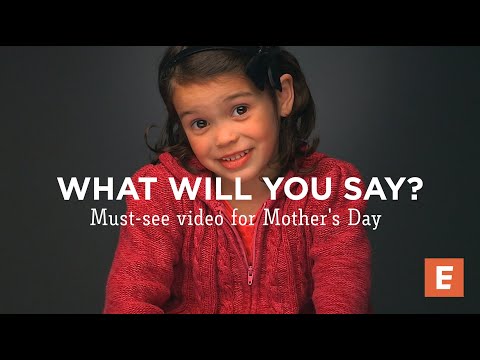 What Will You Say? A must-watch video for Mother's Day! #whatwillyousay