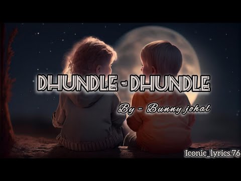 Dhundle dhundle //full song //Bunny johal //lyrics video