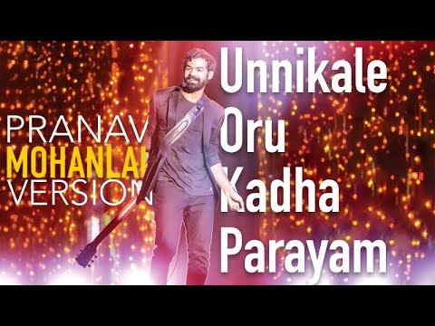 Unnikale Oru Kadha Parayam - Pranav Mohanlal Version | Mohanlal | George Live