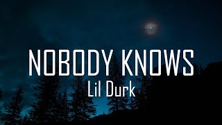 Lil Durk - Nobody Knows (Lyrics)