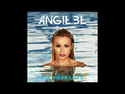 Angie Be - All Your Love ( Extracted version )