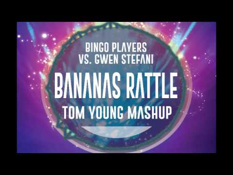 Bingo Players vs. Gwen Stefani - Bananas Rattle (Tom Young Vocal Mashup)