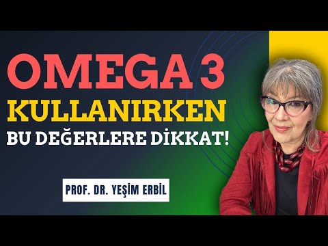 Prof. Dr. Yeşim Erbil - Omega 3 Takviyesi Alırken DHA ve EPA Toplamının En Az 1 Grama Yakın Olmasına Dikkat Edilmesi Gerektiği