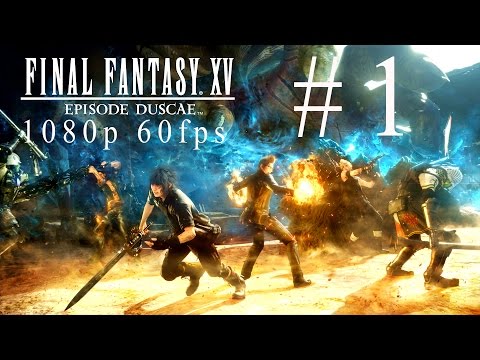 Final Fantasy 15 Gameplay Walkthrough | Part 1 | Episode Duscae (FF XV Xbox One Commentary)