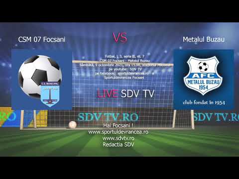 LIVE  SDV TV CSM 07 Focsani - Metalul Buzău  1 - 0(1-0)