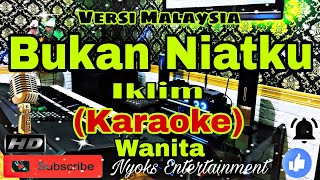 Download lagu BUKAN NIATKU - Iklim || Karaoke Malaysia - Nada Wanita || CIS minor mp3