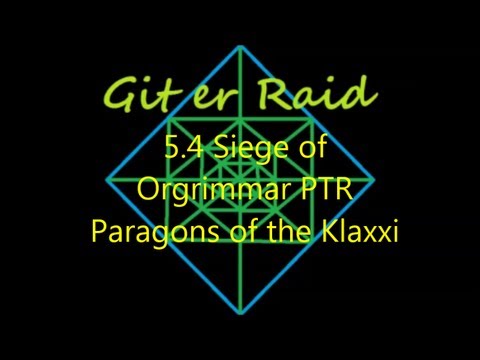 Paragons Of The Klaxxi Seige of Orgrimmar PTR 10 man guide
