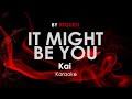 It Might Be You - Kai karaoke