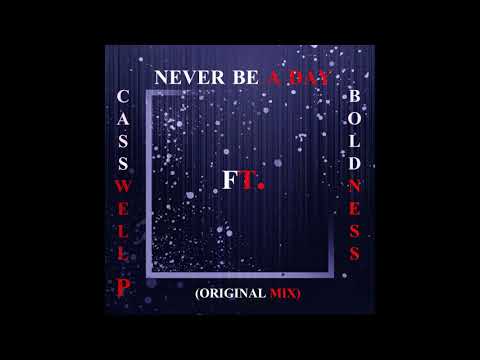 Casswell P Ft  Boldness Never be a day (Original Mix)