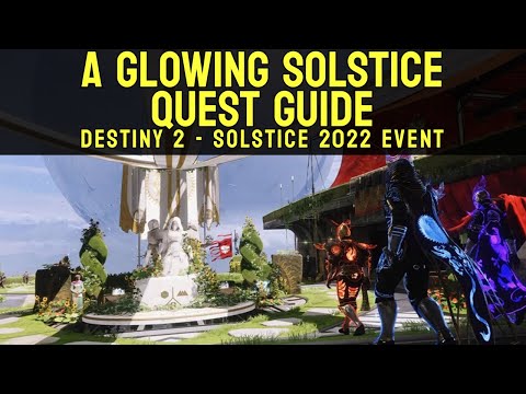 A Glowing Solstice Quest Guide - Solstice 2022 | Destiny 2