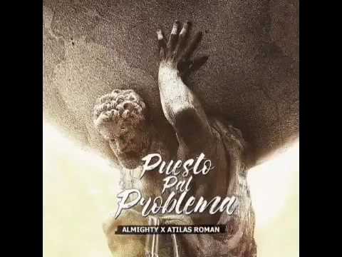 Atilas Roman Ft. Almighty – Puesto Pal Problema (Prod. Jeriel)